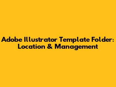 Adobe Illustrator Template Folder: Location & Management