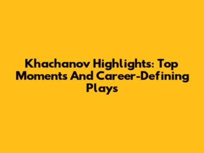Khachanov Highlights: Top Moments And Career-Defining Plays
